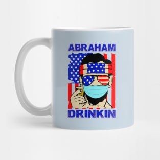 Abraham Drinkin..4th of july 2020 gift.. Mug